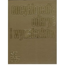 Encyklopedia odkryć i wynalazków : chemia, fizyka, medycyna, rolnictwo, technika