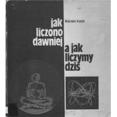 Jak liczono dawniej, a jak liczymy dziś 