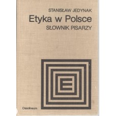 Etyka w Polsce : słownik pisarzy