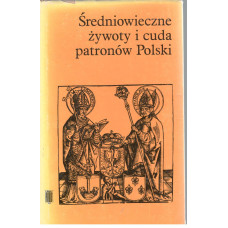 Średniowieczne żywoty i cuda patronów Polski