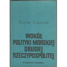 Wokół polityki morskiej Drugiej Rzeczypospolitej : studia historyczne
