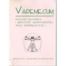 Vademecum ekologii człowieka i medycyny środowiskowej oraz zpobiegawczej : dla studentów Instytutu Kultury Fizycznej Uniwersytetu Szczecińskiego