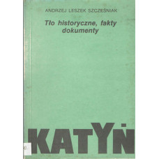 Katyń : tło historyczne, fakty, dokumenty