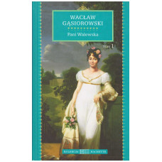 Pani Walewska : powieść historyczna z epoki napoleońskiej. T. 1 