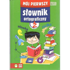 Mój pierwszy słownik ortograficzny 