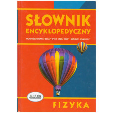 Słownik encyklopedyczny : fizyka