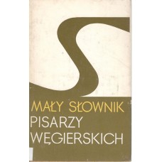 Mały słownik pisarzy węgierskich