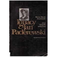 Ignacy Jan Paderewski : zarys biografii politycznej