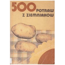 500 [pięćset] potraw z ziemniaków
