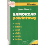 Samorząd powiatowy : ustrój, zadania, statut, władze, mienie, dochody Samorząd powiatowy : ustrój, zadania, statut, władze, mienie, dochody