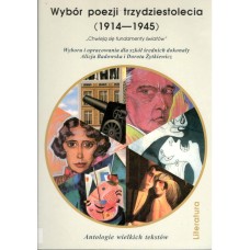 Wybór poezji trzydziestolecia (1914-1945) : "Chwieją się fundamenty światów"