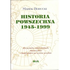 Historia powszechna 1945-1999 : dla uczniów szkół średnich, maturzystów i kandydatów na wyższe uczelnie