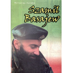 Szamil Basajew : rycerski etos a powinność żołnierska
