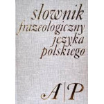 Słownik frazeologiczny języka polskiego.. [T. 1], A-P