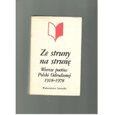 Ze struny na strunę : wiersze poetów Polski Odrodzonej 1918-1978