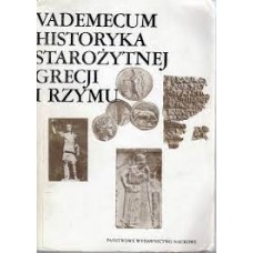 Vademecum historyka starożytnej Grecji i Rzymu. T. 1