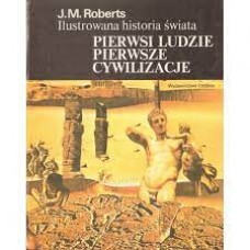 Ilustrowana Historia Świata T. 1, Pierwsi ludzie, pierwsze cywilizacje