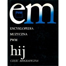 Encyklopedia muzyczna PWM : część biograficzna. [T.] 4, hij