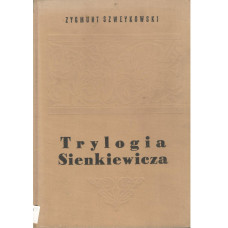 Trylogia Sienkiewicza i inne szkice o twórczości pisarza