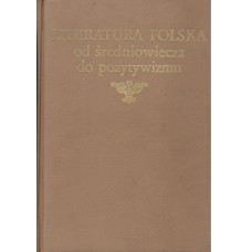 Literatura polska : od średniowiecza do pozytywizmu