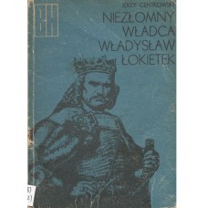 Niezłomny władca Władysław Łokietek