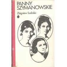 Panny Szymanowskie i ich losy : opowieść biograficzna