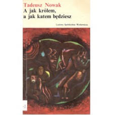 A jak królem, a jak katem będziesz