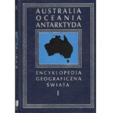 Encyklopedia geograficzna świata. [T. 1], Australia, Oceania, Antarktyda