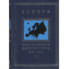 Encyklopedia geograficzna świata. [T. 5], Europa