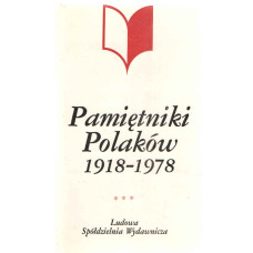 Pamiętniki Polaków 1918-1978 : antologia pamiętnikarstwa polskiego.. T. 3, Ludowa i socjalistyczna : 1948-1978