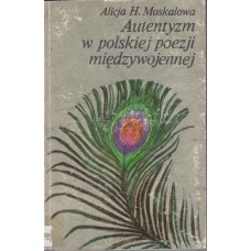 Autentyzm w polskiej poezji międzywojennej