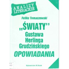 "Światy" Gustawa Herlinga-Grudzińskiego : opowiadania