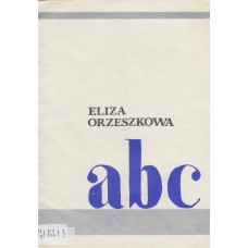 A... B... C... / Eliza Orzeszkowa..