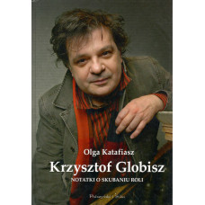 Krzysztof Globisz : notatki o skubaniu roli