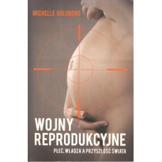 Wojny reprodukcyjne : płeć, władza a przyszłość świata