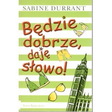 Będzie dobrze, daję słowo! 
