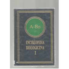 Encyklopedia biologiczna : wszystkie dziedziny nauk przyrodniczych. T. 1, A-Bn