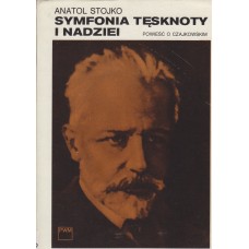 Symfonia tęsknoty i nadziei : powieść o Czajkowskim