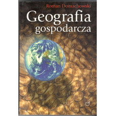 Geografia gospodarcza świata i Polski : dla kandydatów na wyższe uczelnie Geografia gospodarcza świata i Polski : dla kandydatów na wyższe uczelnie