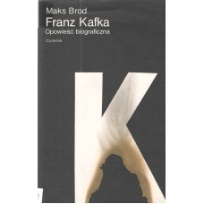 Franz Kafka : opowieść biograficzna
