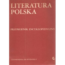 Literatura polska : przewodnik encyklopedyczny.. [T. 3], Uzupełnienia do wydania I