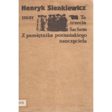 Ta trzecia ; Sachem ; Z pamiętnika poznańskiego nauczyciela 