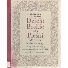 Dzieło Boskie albo Pieśni Wiednia wybawionego i inszych transakcyjej wojny tureckiej w roku 1683 szczęśliwie rozpoczętej