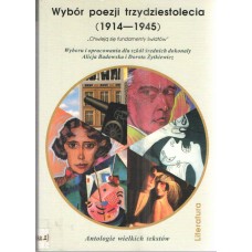 Wybór poezji trzydziestolecia (1914-1945) : "Chwieją się fundamenty światów"