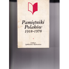 Pamiętniki Polaków 1918-1978 : antologia pamiętnikarstwa polskiego.. T. 1, Druga Rzeczpospolita : 1918-1939