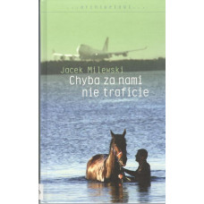 Chyba za nami nie traficie 
