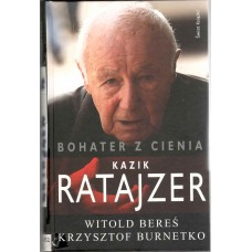 Bohater z cienia : losy Kazika Ratajzera