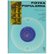 Fizyka popularna : zarys współczesnej fizyki w świetle najnowszych badań