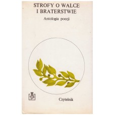 Strofy o walce i braterstwie : antologia poezji