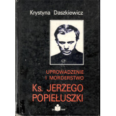 Uprowadzenie i morderstwo ks. Jerzego Popiełuszki